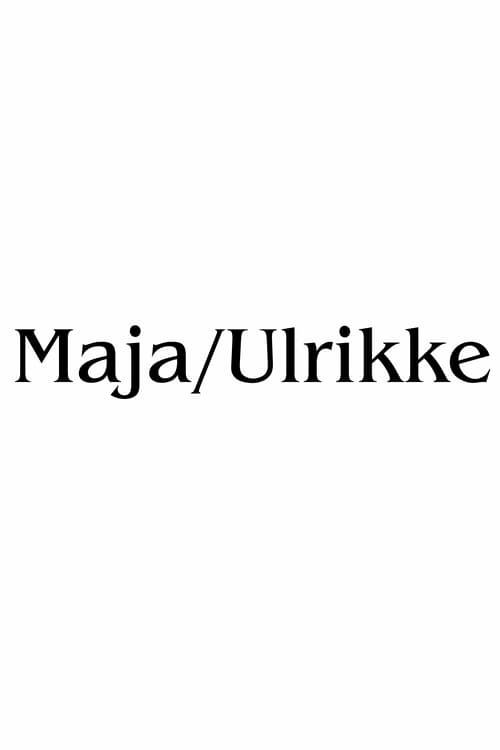 Maja/Ulrikke