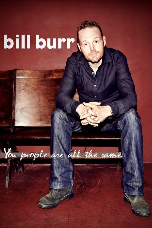 Bill Burr: You People Are All The Same