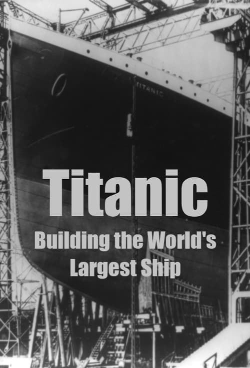 Titanic: Building the World's Largest Ship