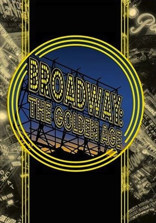 Broadway: The Golden Age, by the Legends Who Were There