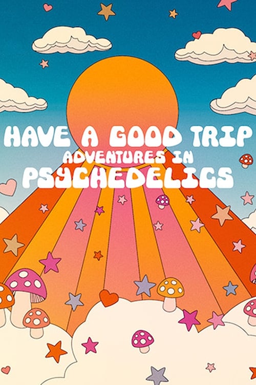 Have a Good Trip: Adventures in Psychedelics